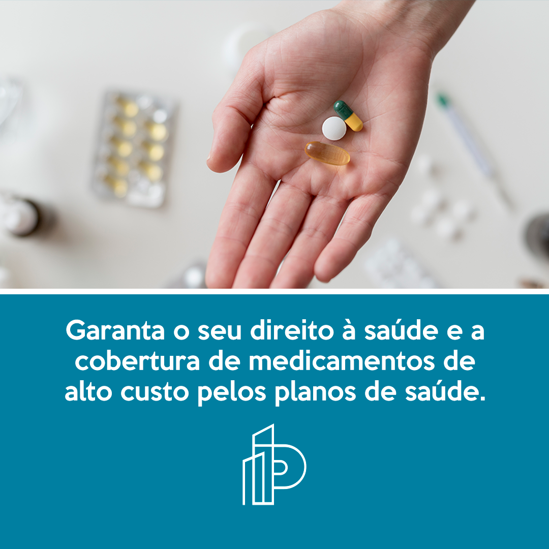 GARANTA O SEU DIREITO À SAÚDE E A COBERTURA DE MEDICAMENTOS DE ALTO CUSTO PELOS PLANOS DE SAÚDE.