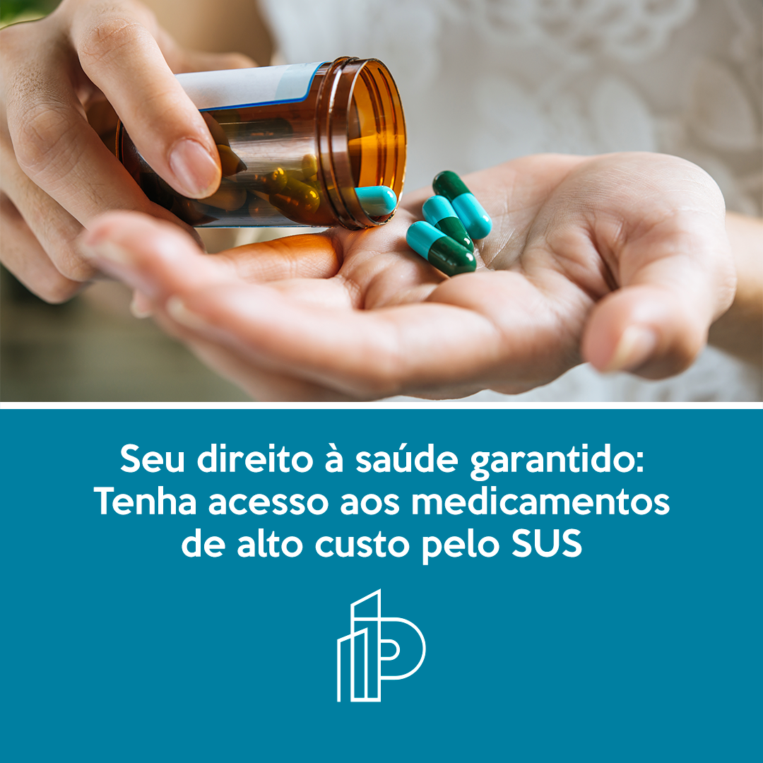 SEU DIREITO À SAÚDE GARANTIDO: TENHA ACESSO AOS MEDICAMENTOS DE ALTO CUSTO PELO SUS.